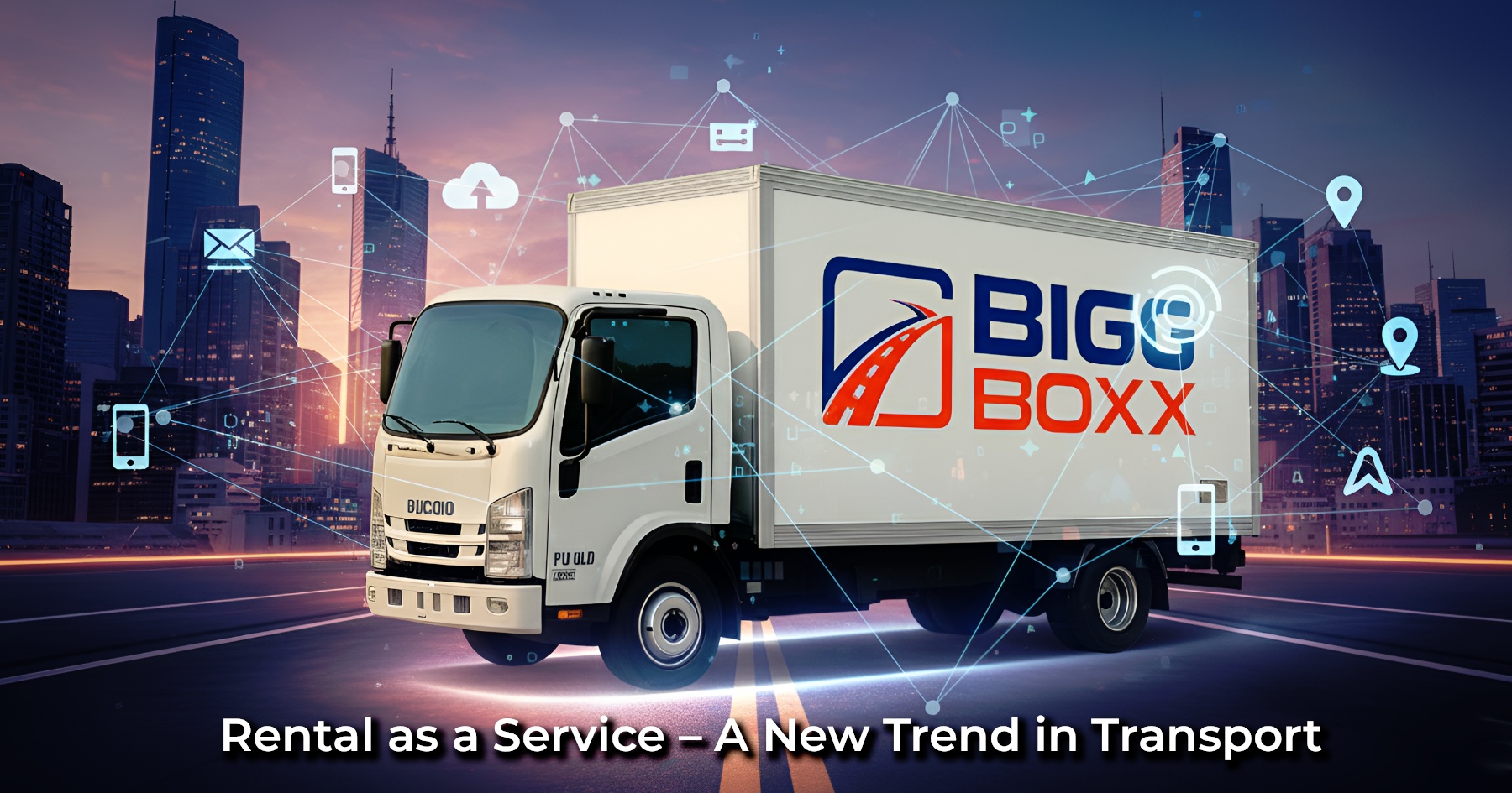 A white Bigg Boxx rental truck parked on a high-tech city road at night, with glowing blue digital network lines and communication icons overlaid across a dark skyscraper backdrop | Rental as a Service – A New Trend in Transport | Bigg Boxx Rentals